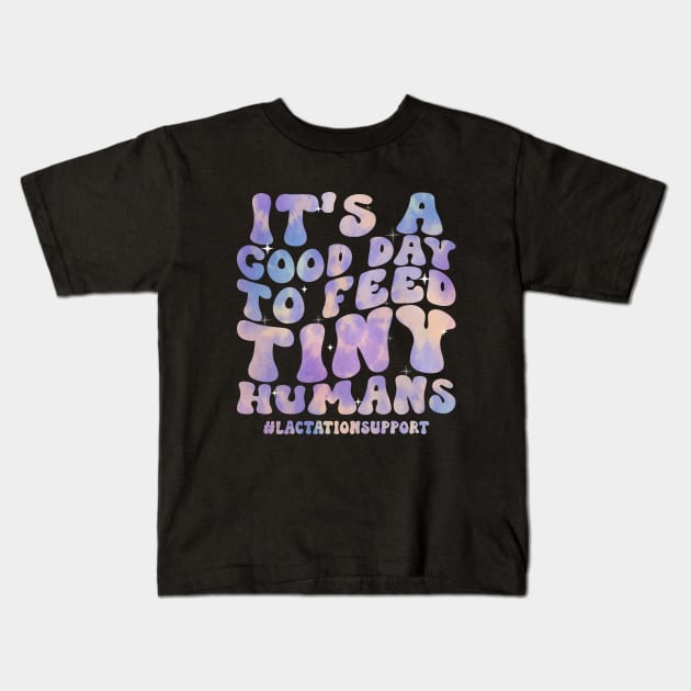 Its a Good Day To Feed Tiny Humans Funny Lactation Consultant Kids T-Shirt by abdelmalik.m95@hotmail.com